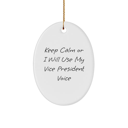 Vice President Oval Ornament Gifts from Friends - Keep Calm Or I Will Use My Vice President Voice, Funny Christmas Ornament for Men, Women, Coworkers, Family - Image 1