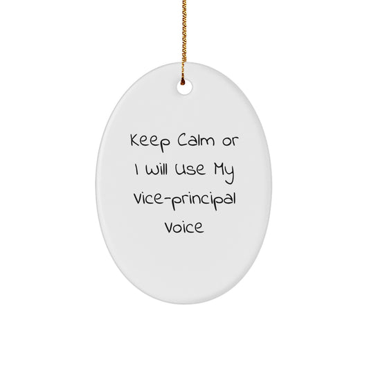 Vice-principal Humor Gifts from Friends for Christmas Oval Ornament, Keep Calm Or I Will Use My Vice-principal Voice, Funny White Oval Shaped Ornament for Home Decor - Image 1