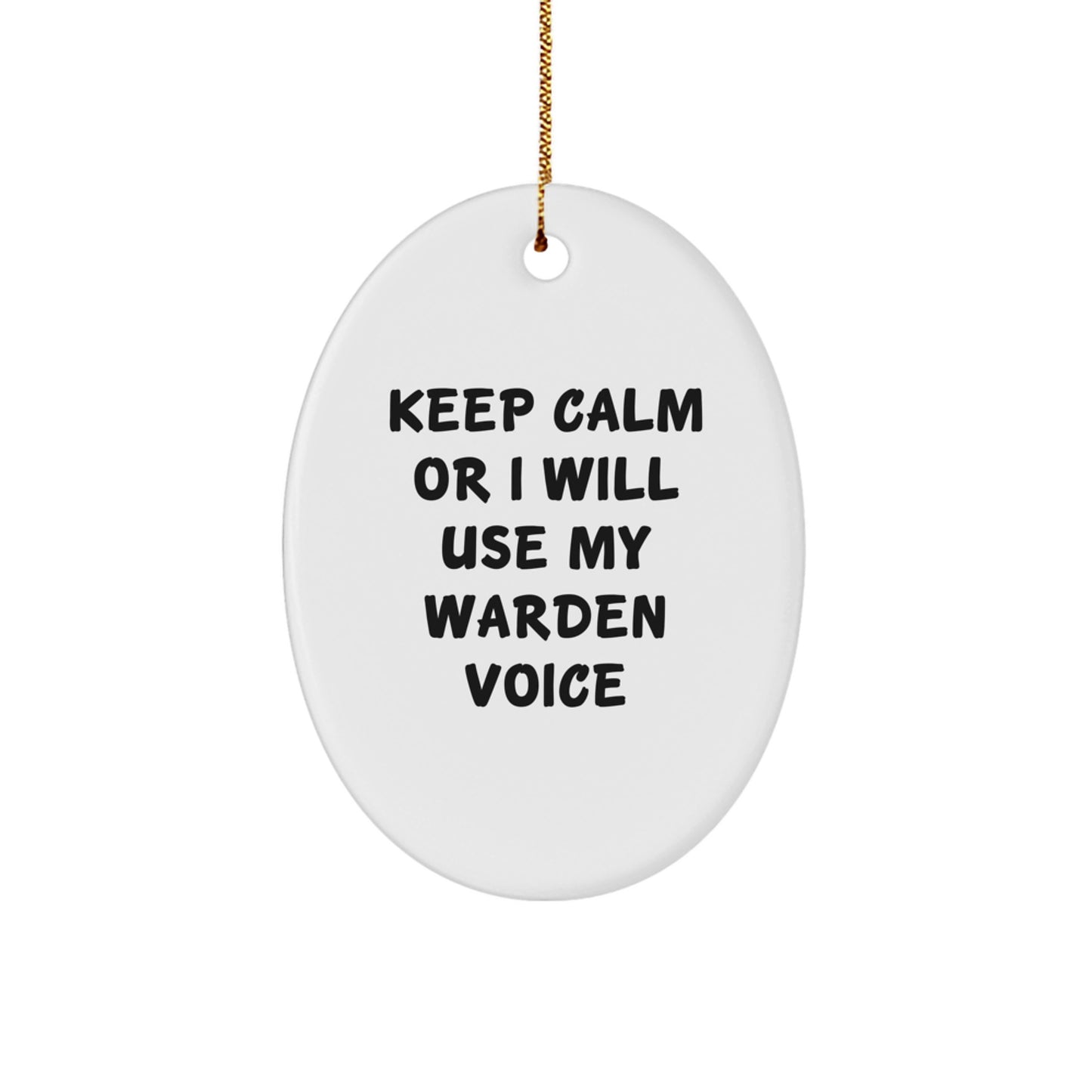 Warden Gifts, Oval Ornament, Funny Quote, 'Keep Calm Or I Will Use My Warden Voice', Christmas Unique Gifts from Friends - Image 1
