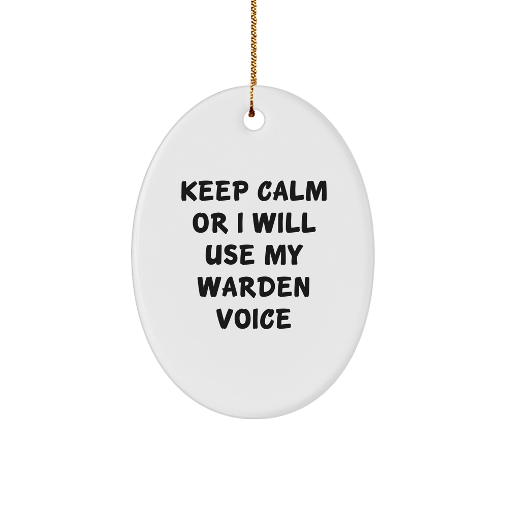 Warden Gifts, Oval Ornament, Funny Quote, 'Keep Calm Or I Will Use My Warden Voice', Christmas Unique Gifts from Friends - Image 1