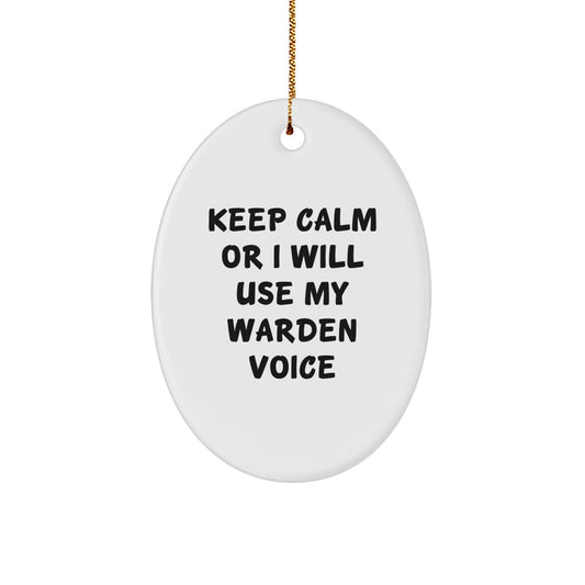 Warden Gifts, Oval Ornament, Funny Quote, 'Keep Calm Or I Will Use My Warden Voice', Christmas Unique Gifts from Friends - Image 1