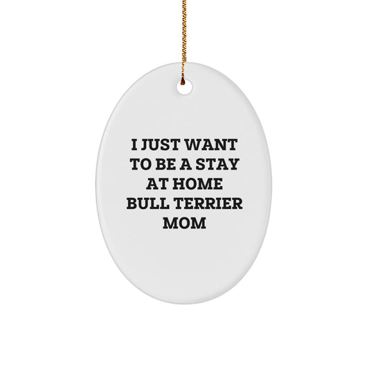 Funny Bull Terrier Dog Mom Gift, Oval Ornament for Bull Terrier Dog Lover, Christmas Unique Gifts from Mom to Daughter - Image 1