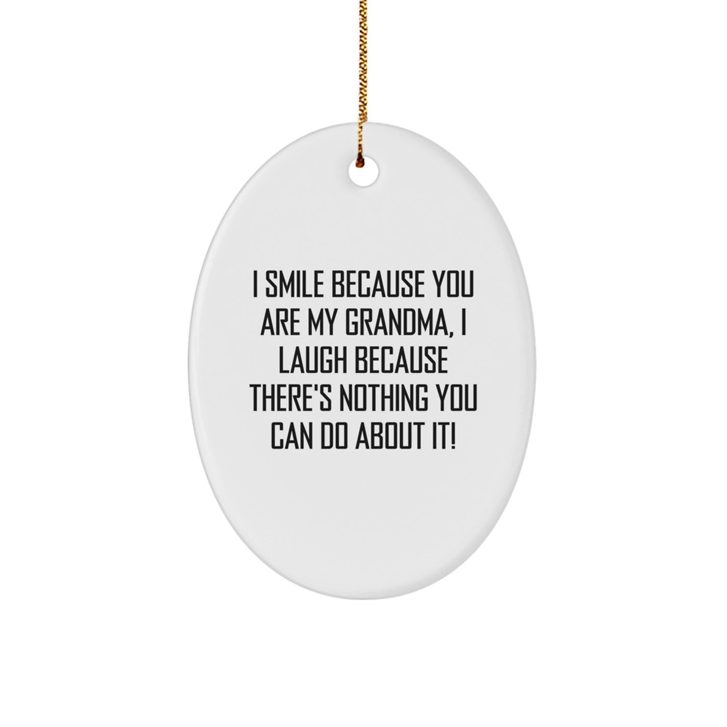 Gifts for Grandma, Funny Oval Ornament, I Smile Because You Are My Grandma, Perfect Christmas Unique Gift Ideas for Grandma, Gifts from Family - Image 1