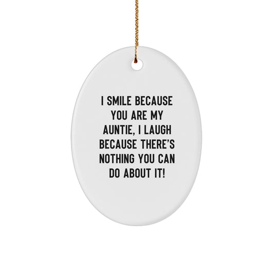 Funny Oval Ornament Gifts from Auntie, I Smile Because You Are My Auntie, Christmas Unique Gifts for Auntie - Image 1