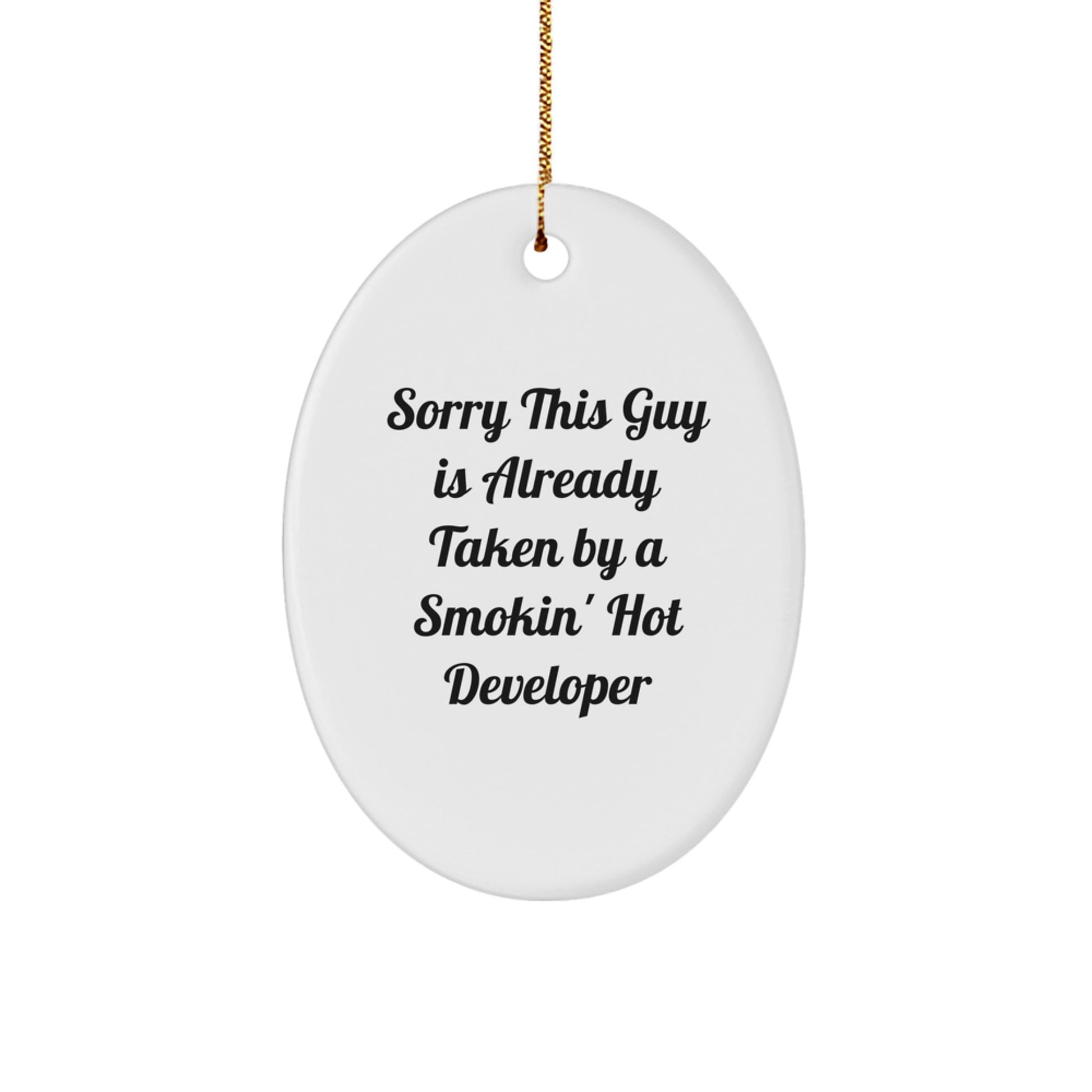 Funny Developer Gifts, Oval Ornament for Men, Women, Coworkers, Friends - Developer Quote 'Sorry This Guy Is Already Taken By A Smokin' Hot Developer' - Christmas Unique Gifts from Family - Image 1