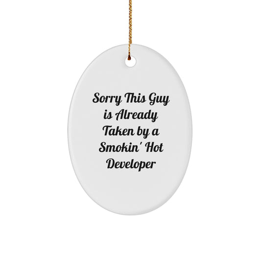 Funny Developer Gifts, Oval Ornament for Men, Women, Coworkers, Friends - Developer Quote 'Sorry This Guy Is Already Taken By A Smokin' Hot Developer' - Christmas Unique Gifts from Family - Image 1