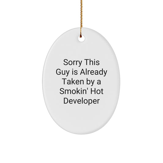 Funny Developer Gifts Oval Ornament, Gifts from Friends to Developer, Developer Christmas Unique Gifts, Sorry This Guy Is Already Taken By A Smokin' Hot Developer - Image 1