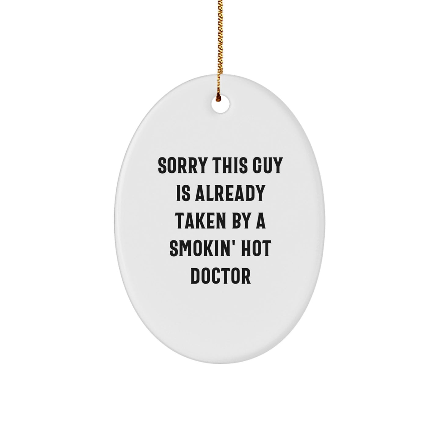 Funny Doctor Christmas Unique Gifts from Friends for a Smokin' Hot Doctor Oval Ornament - Image 1