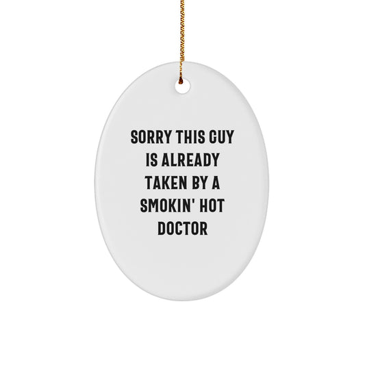 Funny Doctor Christmas Unique Gifts from Friends for a Smokin' Hot Doctor Oval Ornament - Image 1