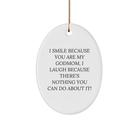 Funny Godmom Gift for You, Oval Ornament with I Smile Because You Are My Godmom, Gifts from Family for Christmas Unique Gifts - Image 1