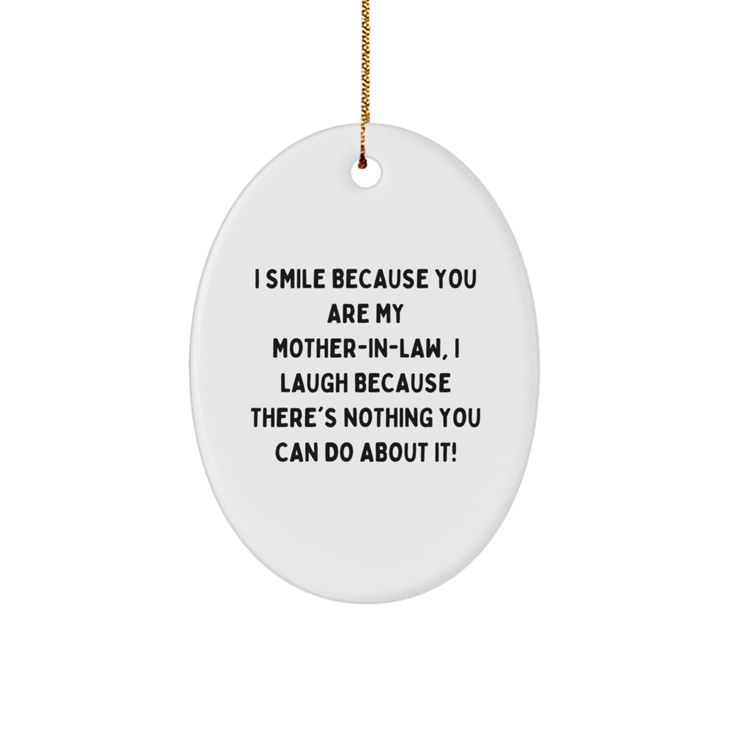 Funny Mom-in-law Gifts for Christmas Unique Oval Ornament from Family Members - I Smile Because You Are My Mom-in-law - Image 1
