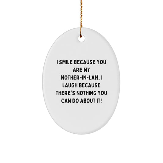 Funny Mom-in-law Gifts for Christmas Unique Oval Ornament from Family Members - I Smile Because You Are My Mom-in-law - Image 1