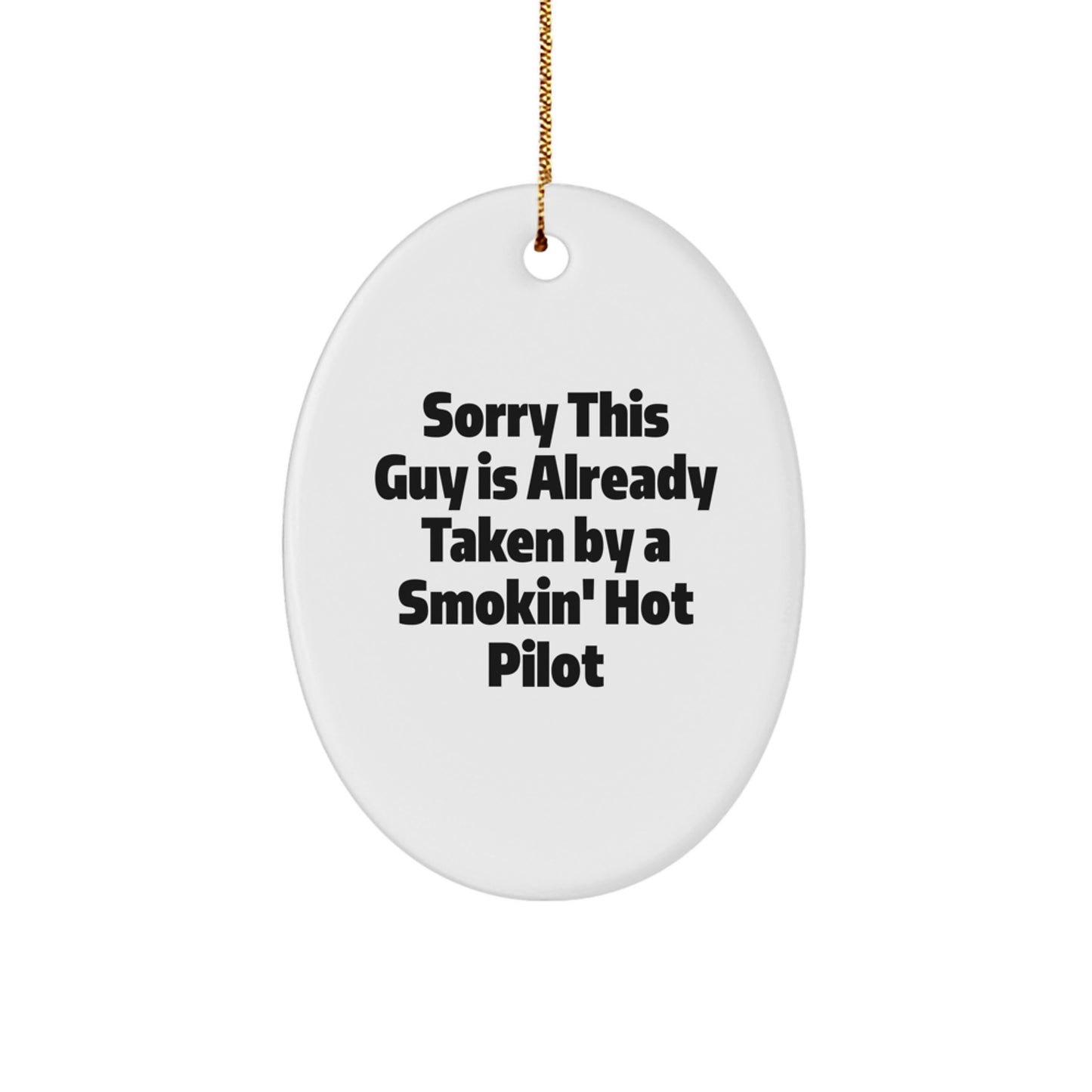 Pilot Gifts from Friends - Sorry This Guy Is Already Taken By A Smokin' Hot Pilot Oval Ornament, Christmas Unique Presents for Pilot Lovers - Image 1