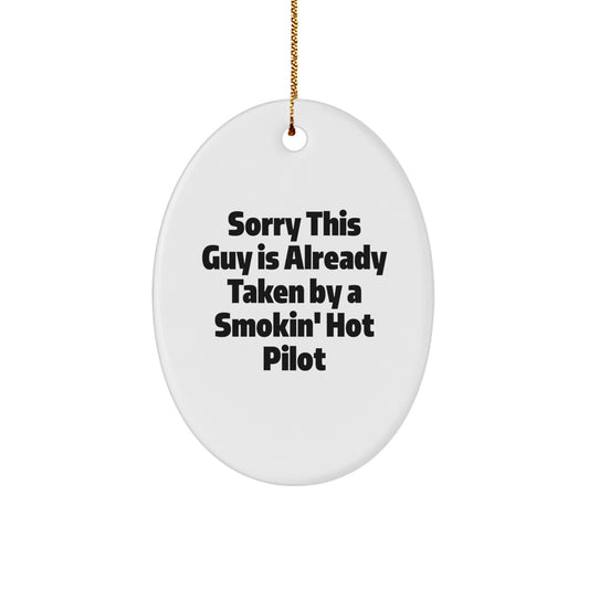 Pilot Gifts from Friends - Sorry This Guy Is Already Taken By A Smokin' Hot Pilot Oval Ornament, Christmas Unique Presents for Pilot Lovers - Image 1