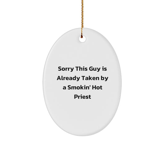 Funny Priest Gifts for Men - 'Sorry This Guy Is Already Taken By A Smokin' Hot Priest' Oval Ornament, White, Christmas Unique Gifts from Friends - Image 1