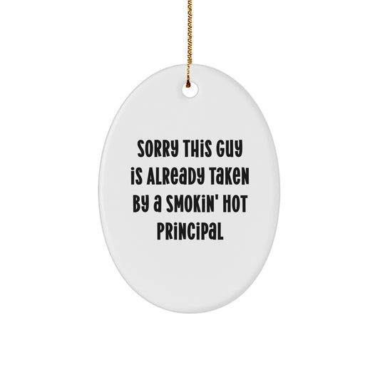 Funny Principal Gifts for Christmas - Sorry This Guy Is Already Taken Oval Ornament, Unique Principal Christmas Unique Gifts from Friends and Family - Image 1