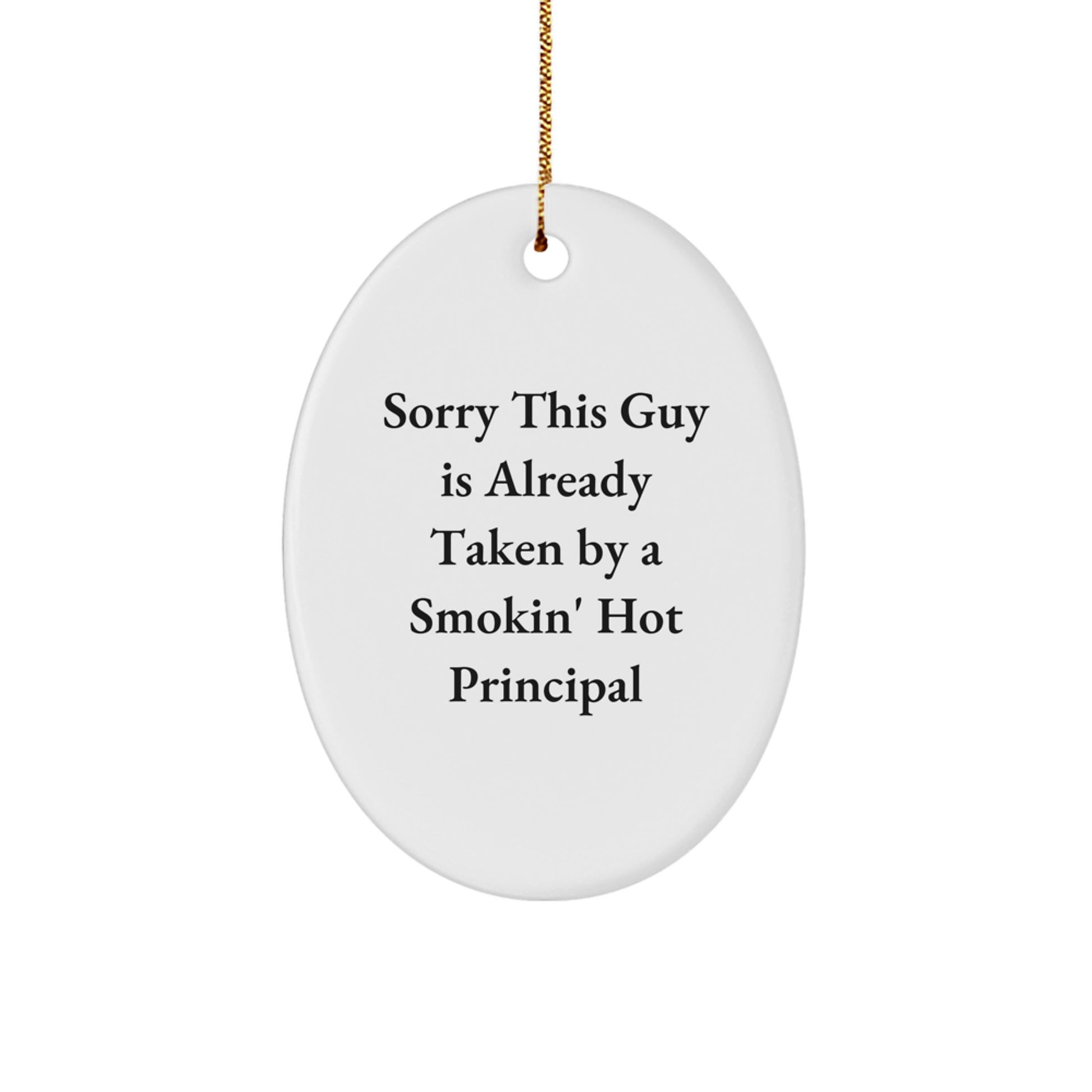 Funny Principal Gifts for Men Funny Oval Ornament Sorry This Guy Is Already Taken By A Smokin' Hot Principal Christmas Unique Gifts from Friends - Image 1