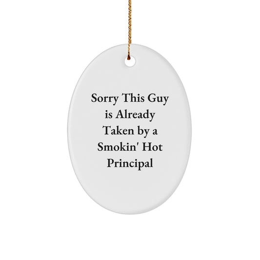 Funny Principal Gifts for Men Funny Oval Ornament Sorry This Guy Is Already Taken By A Smokin' Hot Principal Christmas Unique Gifts from Friends - Image 1