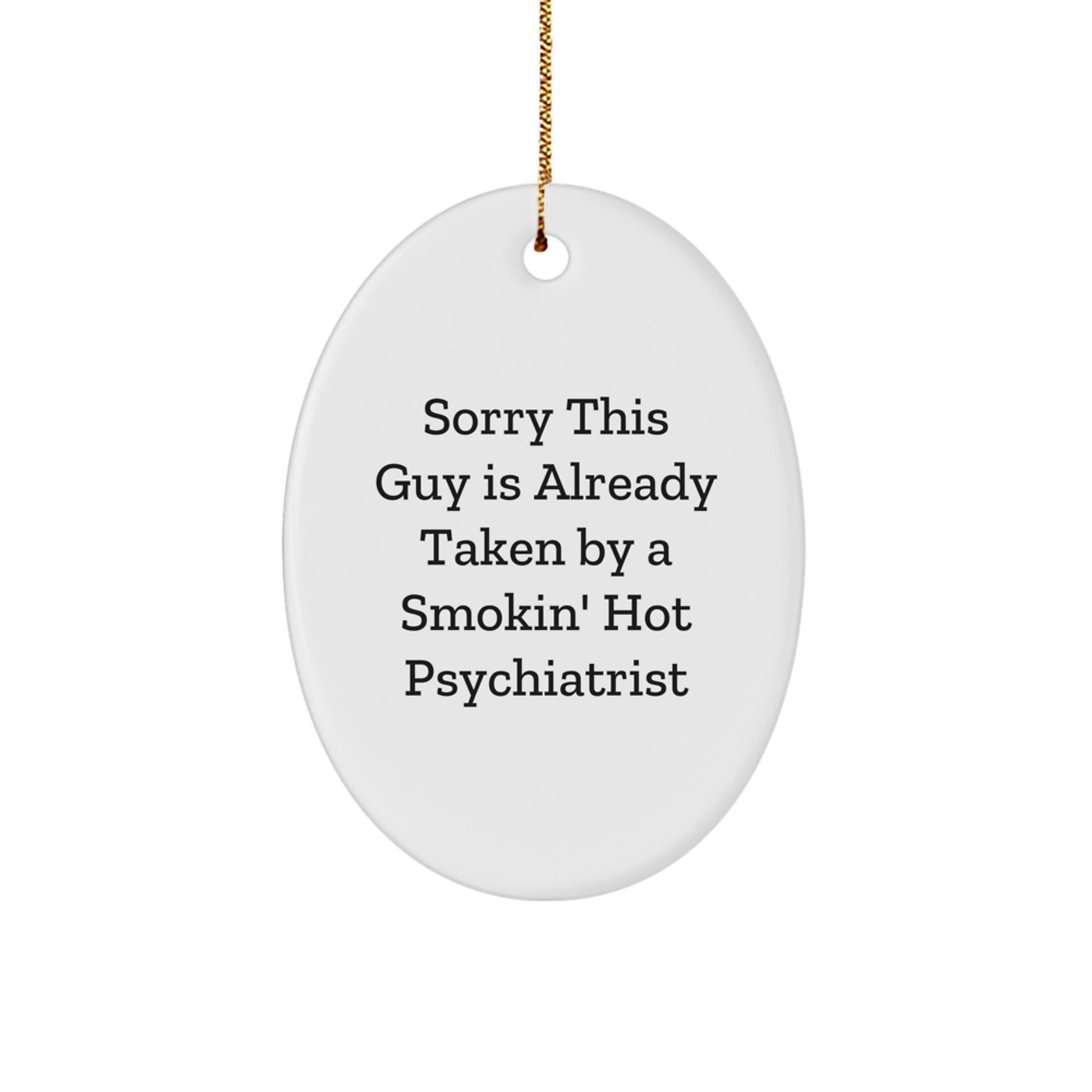Gifts from Friends for a Smokin' Hot Psychiatrist - Oval Ornament, Funny Quote - Christmas Unique Gifts - Image 1