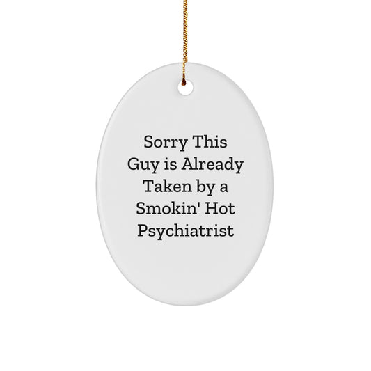 Gifts from Friends for a Smokin' Hot Psychiatrist - Oval Ornament, Funny Quote - Christmas Unique Gifts - Image 1