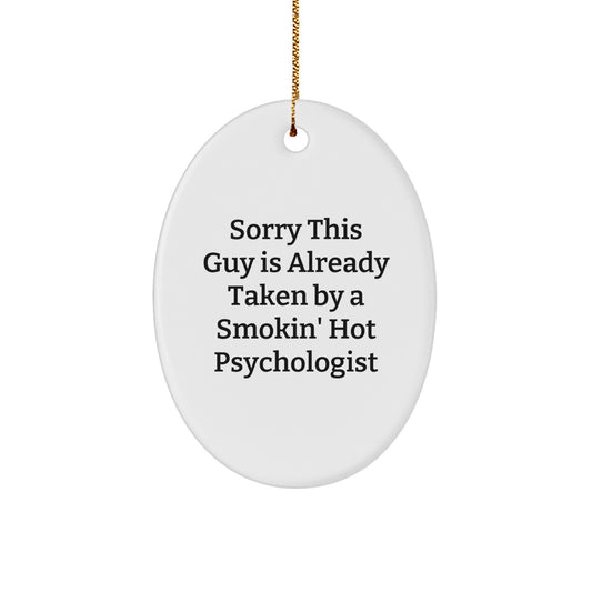 Funny Psychologist Gifts for Coworkers, Oval Ornament Quote 'Sorry This Guy Is Already Taken By A Smokin' Hot Psychologist' Christmas Unique Gifts from Men to Friends - Image 1