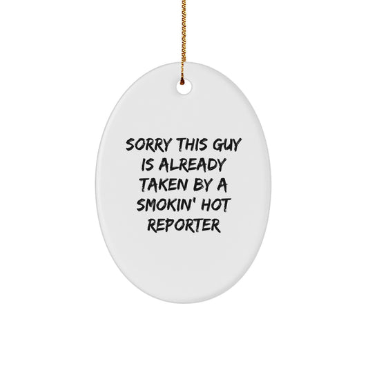 Funny Reporter Gifts: 'Sorry This Guy Is Already Taken' Oval Ornament for Reporter, Christmas Unique Gifts from Friends, Coworkers, or Family - Image 1