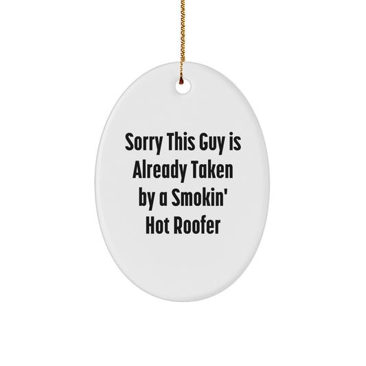 Funny Roofer Gifts from Friends, White Oval Ornament - Unique Christmas Memorable Presents for Men, Women, or Family, Sorry This Guy Is Already Taken - Image 1