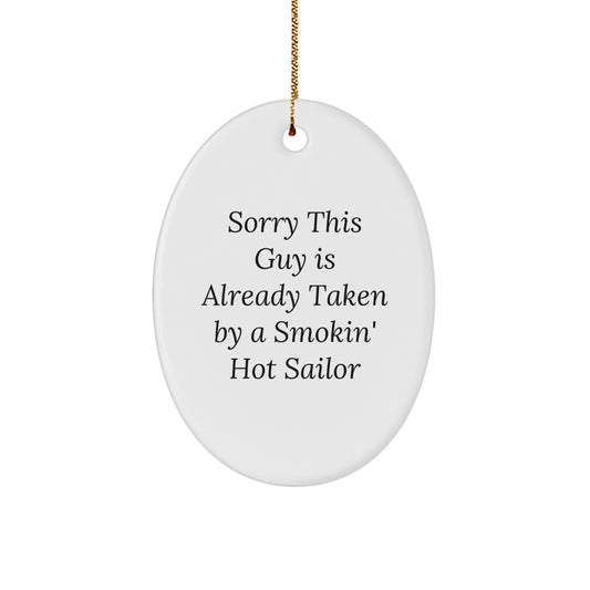Funny Sailor Oval Ornament Gifts from Friends to Sailor Men, Sailor Christmas Unique Gifts, Oval Ornament with Sorry This Guy Is Already Taken By A Smokin' Hot Sailor - Image 1
