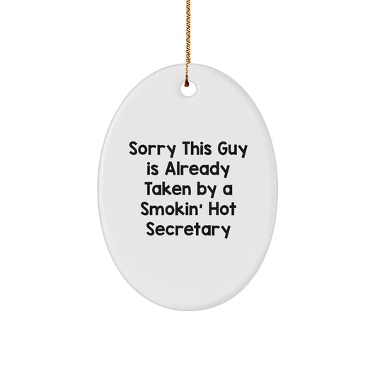 Funny Secretary Gifts from Men, Oval Ornament with 'Sorry This Guy Is Already Taken By A Smokin' Hot Secretary' Quote, Christmas Unique Presents for Her - Image 1