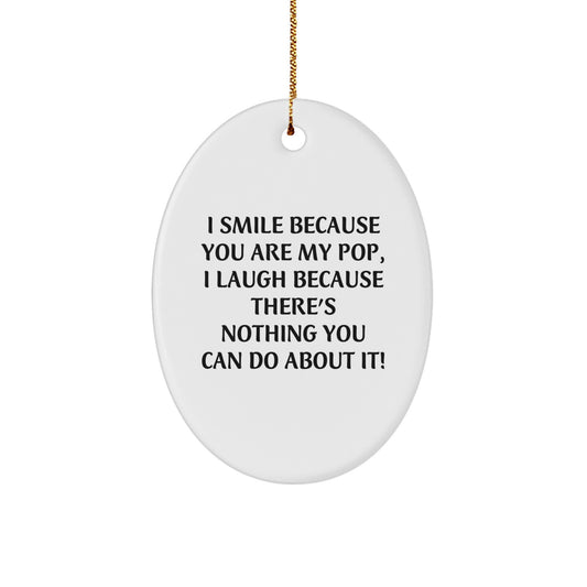 Funny Pop Gifts from Friends Christmas Oval Ornament I Smile Because You Are My Pop - Image 1