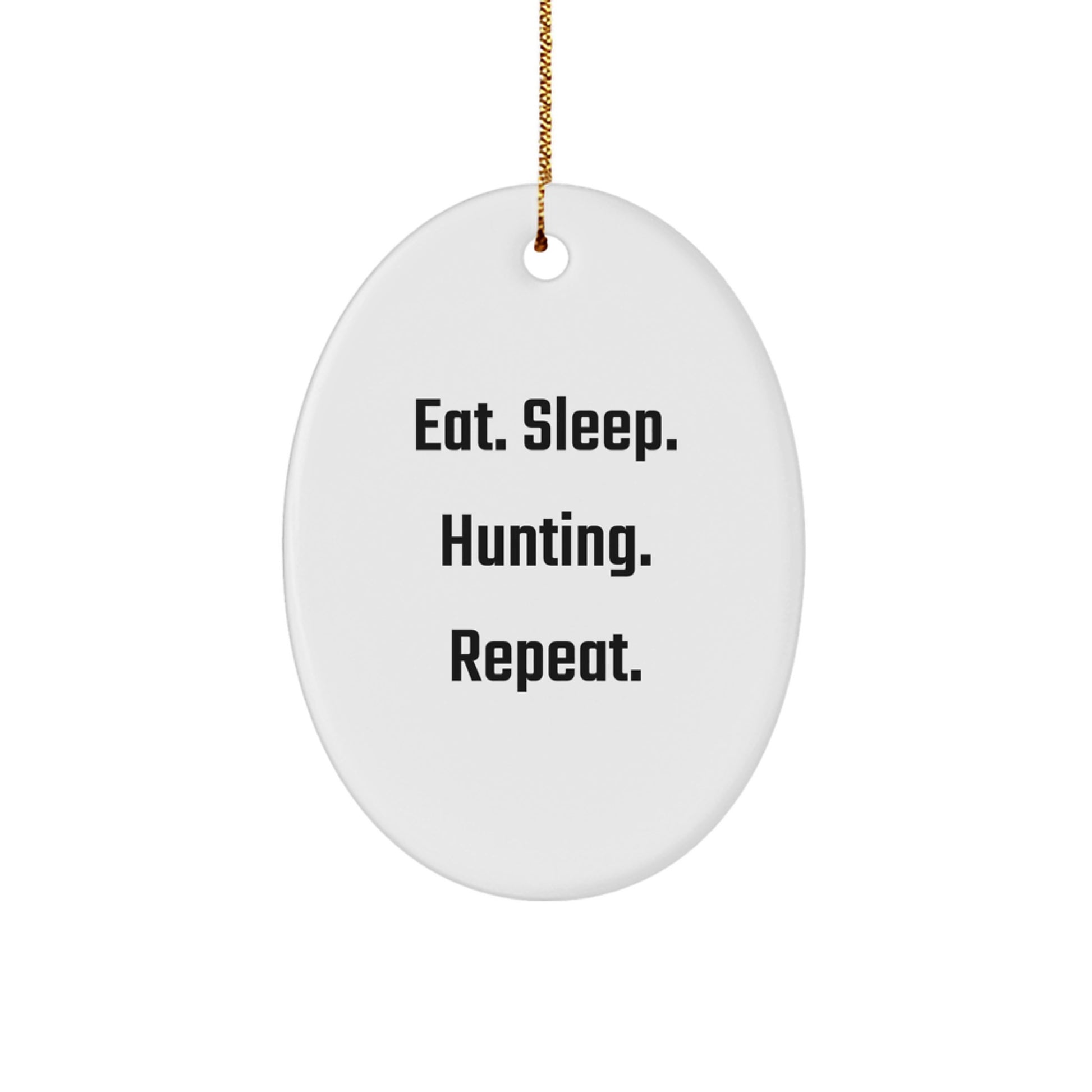 Hunting Enthusiasts Gifts from Men to Friends - Eat. Sleep. Hunting. Repeat. Oval Ornament - Image 1