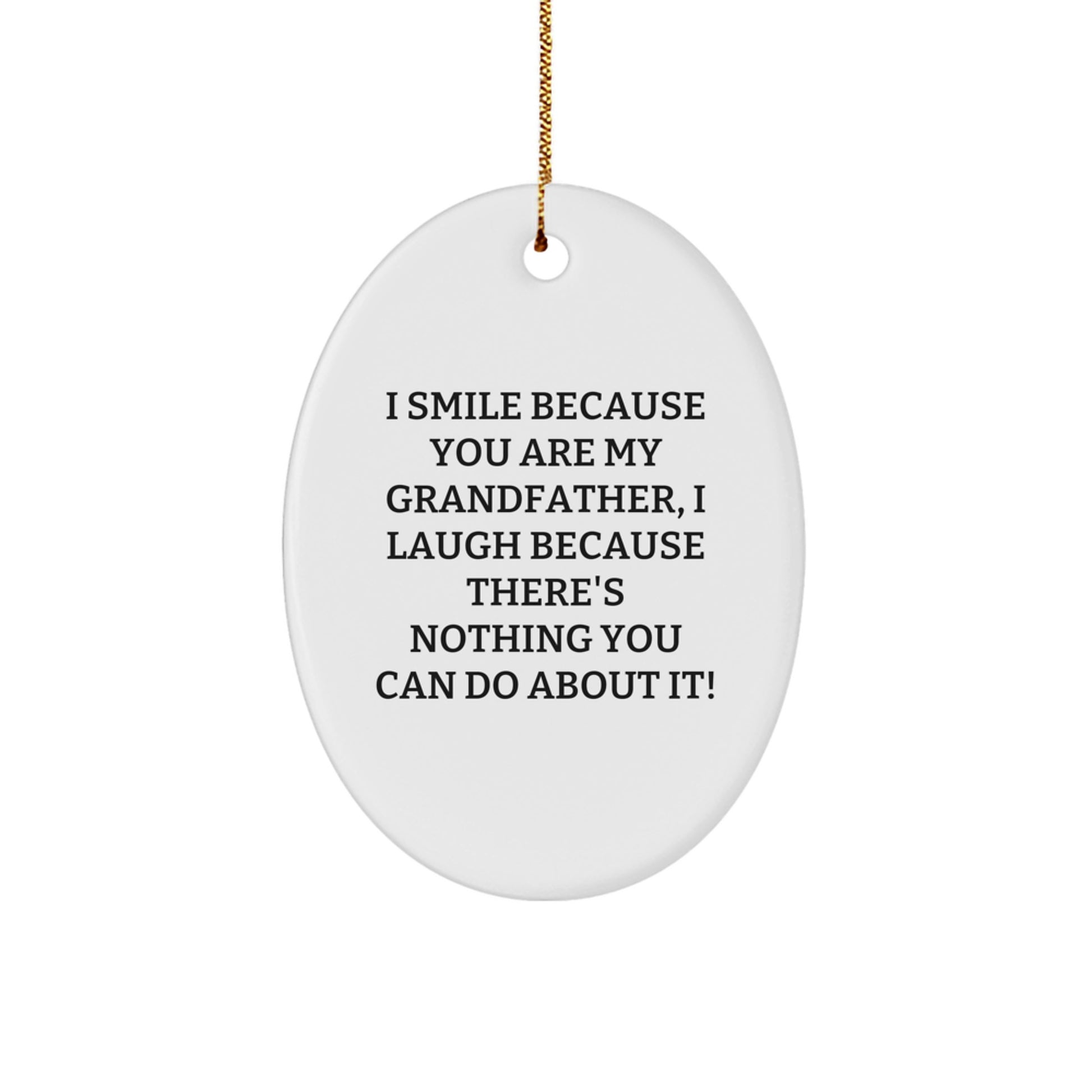 Funny Grandfather Gifts from Family - I Smile Because You Are My Grandfather, Oval Ornament for Men, Unique Christmas Memorable Presents - Image 1