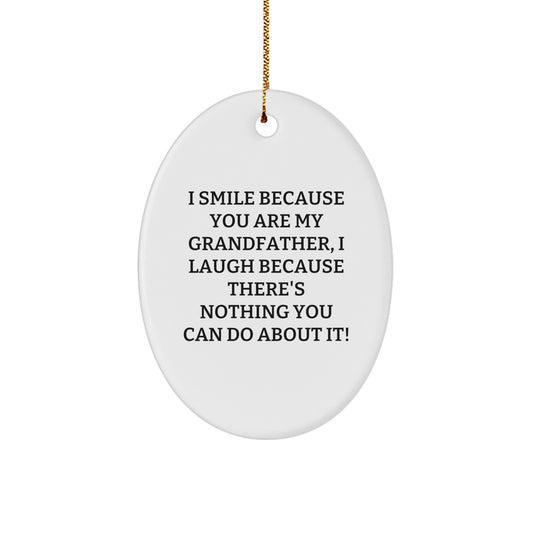 Funny Grandfather Gifts from Family - I Smile Because You Are My Grandfather, Oval Ornament for Men, Unique Christmas Memorable Presents - Image 1
