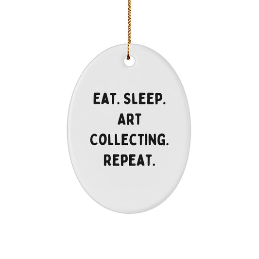 Eat. Sleep. Art Collecting. Repeat. Oval Ornament, Art Collecting Gifts, Christmas Unique Gifts from Family to Friends - Image 1