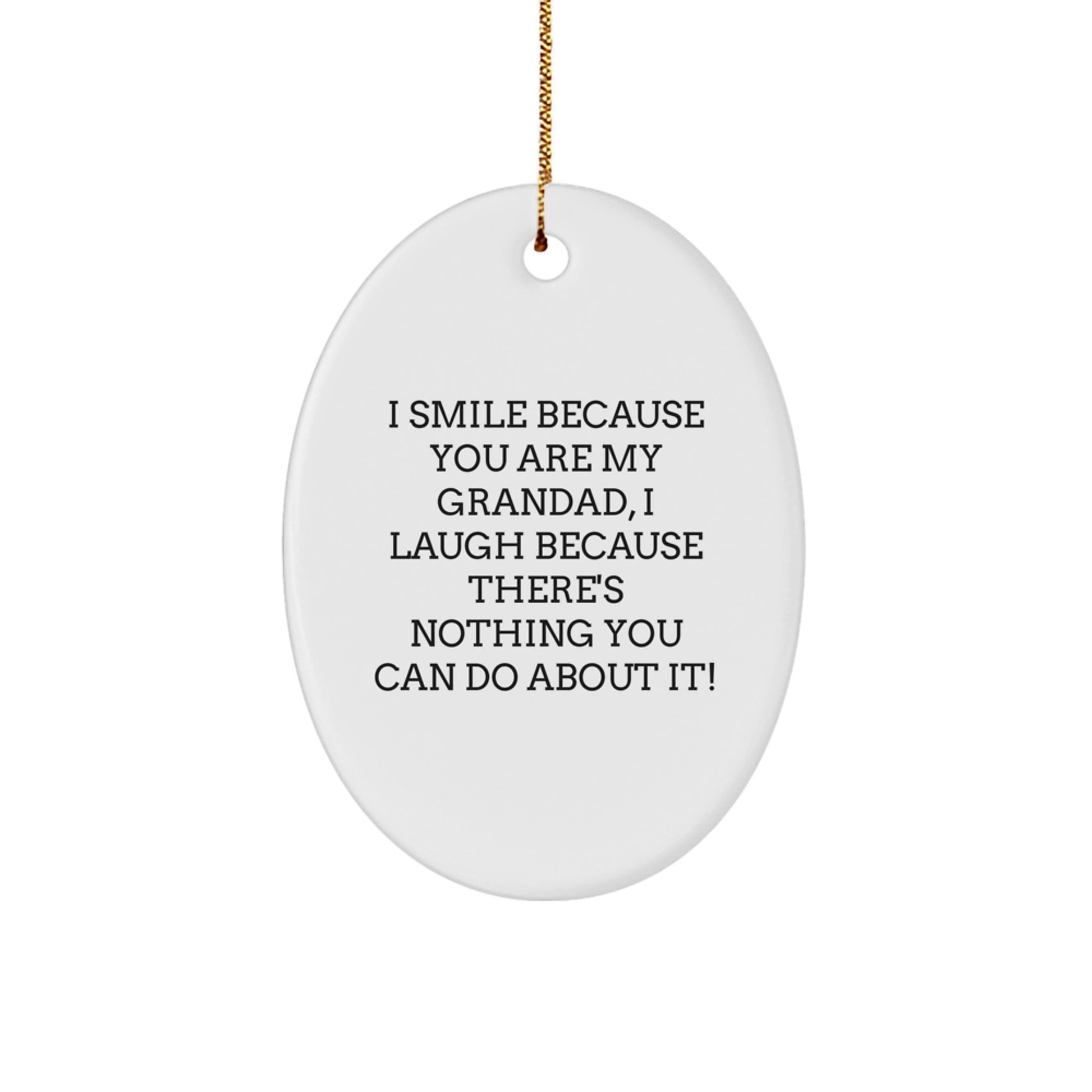 Funny Grandad Gifts Oval Ornament, Christmas Unique Presents for Grandad, I Smile Because You Are My Grandad - Funny Grandad Quotes Decor - Image 1
