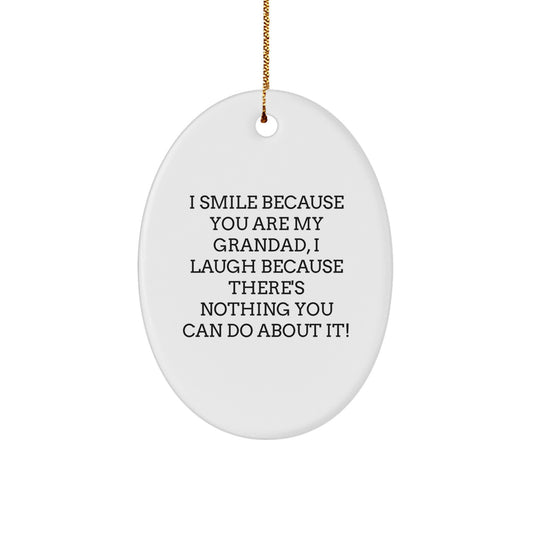 Funny Grandad Gifts Oval Ornament, Christmas Unique Presents for Grandad, I Smile Because You Are My Grandad - Funny Grandad Quotes Decor - Image 1