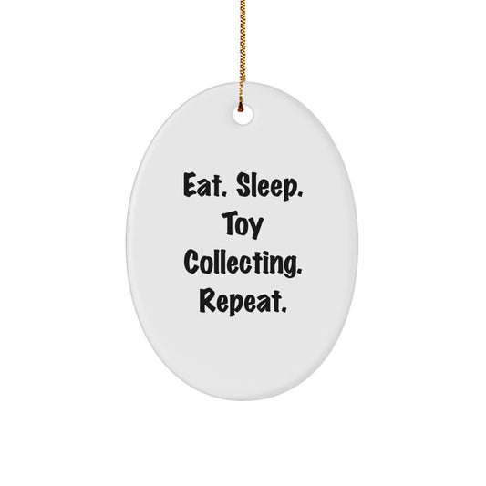 Funny Toy Collecting Gifts for Men from Family - Oval Ornament with Eat. Sleep. Toy Collecting. Repeat. - Christmas Unique Decorations - Image 1