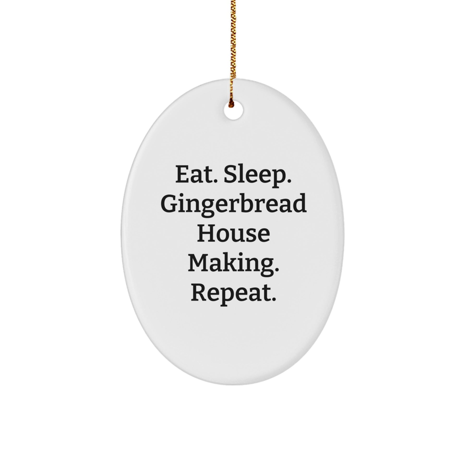 Funny Gingerbread House Making Gifts for Friends and Family - Oval Ornament, Eat. Sleep. Gingerbread House Making. Repeat. Christmas Unique Decoration - Image 1