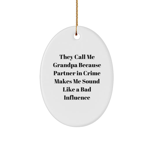 Funny Grandpa Gifts for Him, Oval Ornament with Quote 'They Call Me Grandpa Because Partner In Crime Makes Me Sound Like A Bad Influence', Unique Christmas Decorations from Friends and Family - Image 1