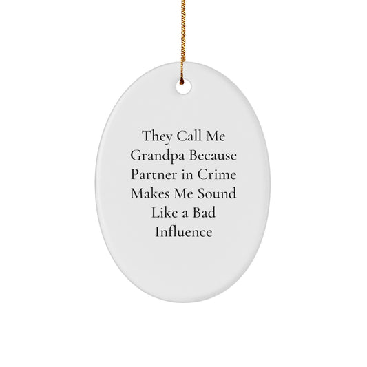 Funny Grandpa Oval Ornament - They Call Me Grandpa - Gifts for Grandpa - Unique Christmas Unique Gifts from Grandpa to Grandkids - Image 1