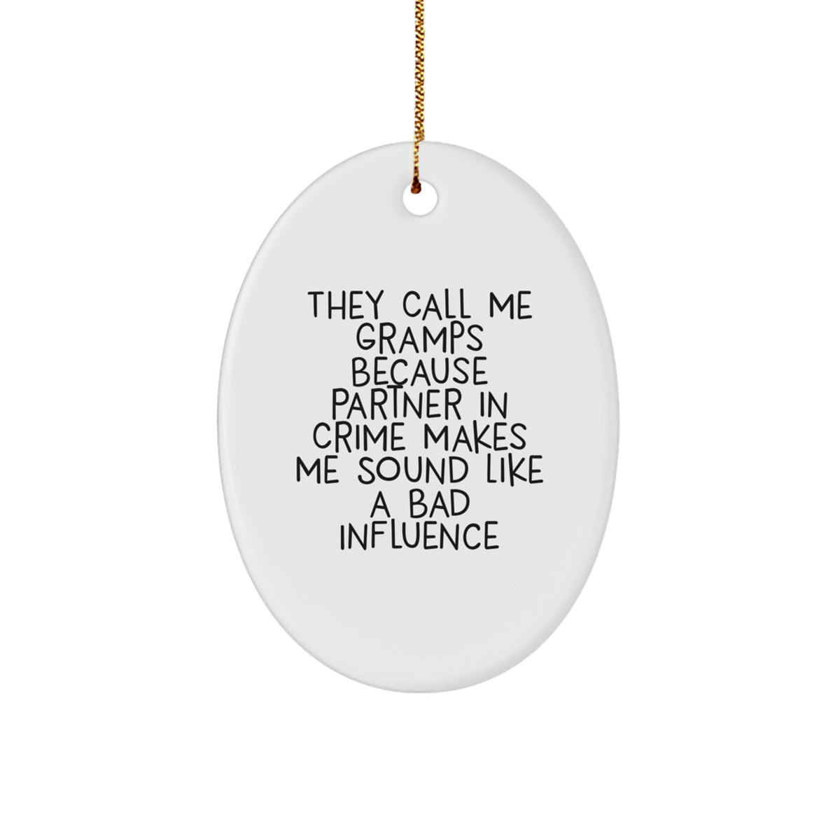 Funny Gramps Gifts, Oval Ornament, Christmas Unique Presents for Men, 'They Call Me Gramps Because Partner In Crime Makes Me Sound Like A Bad Influence' Quote from Friends and Family - Image 1