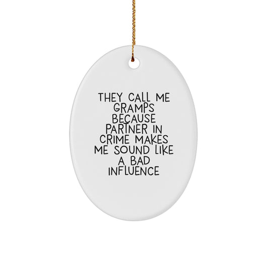 Funny Gramps Gifts, Oval Ornament, Christmas Unique Presents for Men, 'They Call Me Gramps Because Partner In Crime Makes Me Sound Like A Bad Influence' Quote from Friends and Family - Image 1