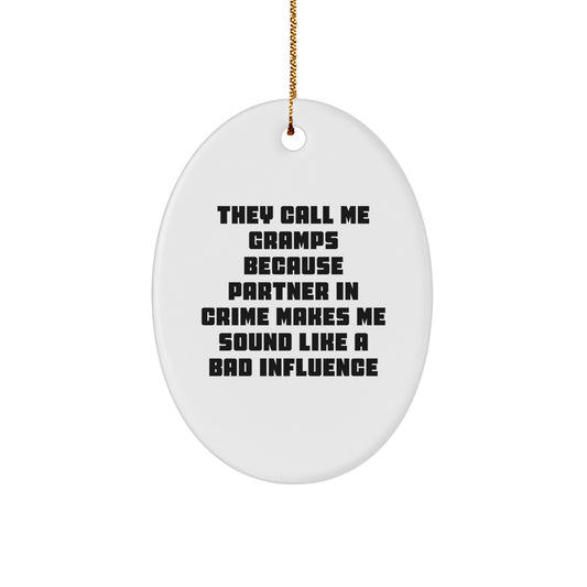 Funny Gramps Oval Ornament, Christmas Unique Gifts for Men from Family, 'They Call Me Gramps Because Partner In Crime Makes Me Sound Like A Bad Influence' - Image 1