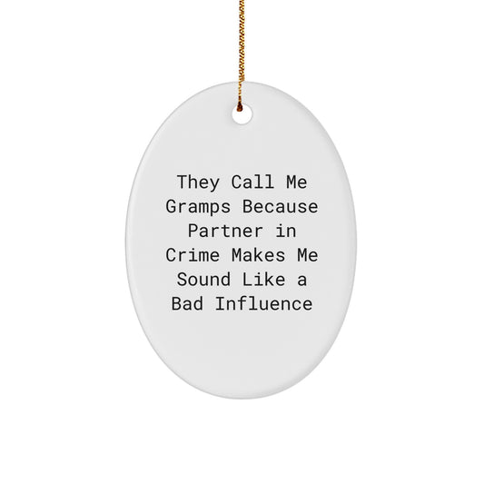 Funny Gramps Gifts, Oval Ornament, They Call Me Gramps Because Partner In Crime Makes Me Sound Like A Bad Influence for Men, Women, Family, Friends - Image 1