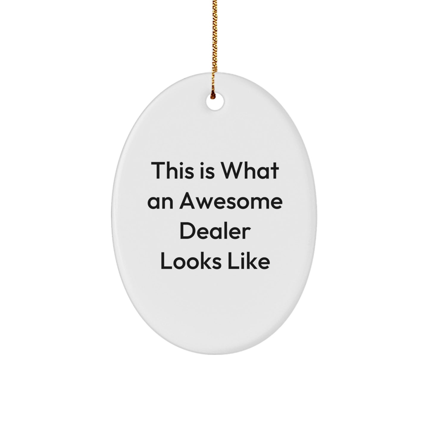 Funny Dealer Gifts from Friends for Dealer Men and Women Oval Ornament This Is What An Awesome Dealer Looks Like - Image 1