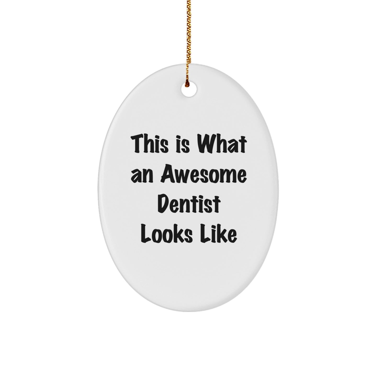 Funny Dentist Gifts for Men - Oval Ornament This Is 'What An Awesome Dentist Looks Like' - Christmas Unique Office Decor for Dentists by Friends and Family - Image 1