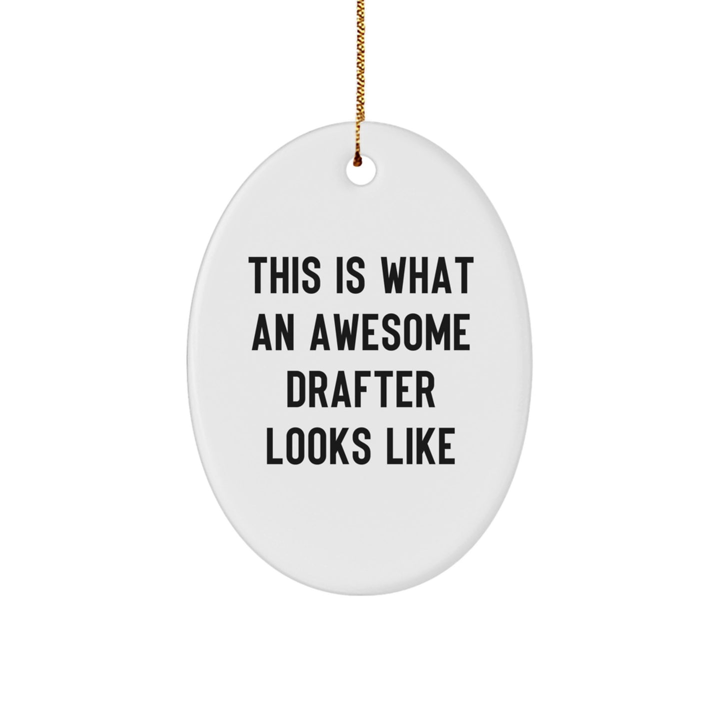 Gifts for Drafter Friends This Is What An Awesome Drafter Looks Like Oval Ornament, White, Christmas Unique Gifts from Family - Image 1