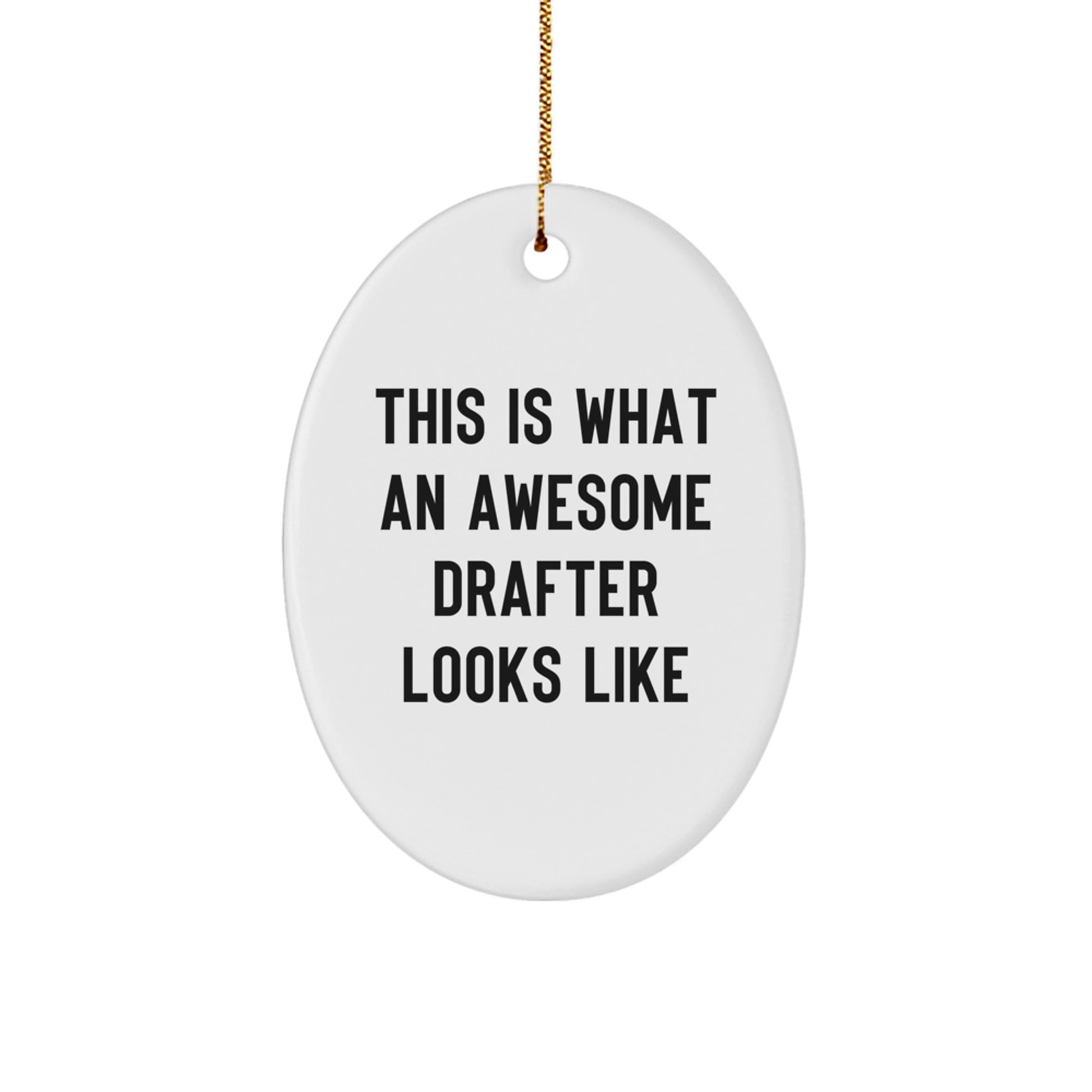 Gifts for Drafter Friends This Is What An Awesome Drafter Looks Like Oval Ornament, White, Christmas Unique Gifts from Family - Image 1