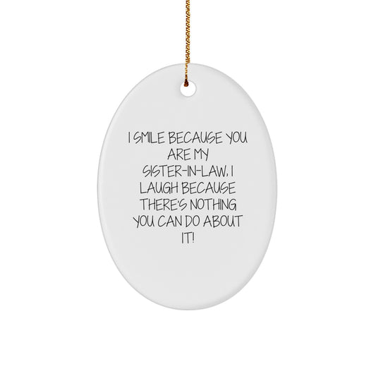 Funny Sister-in-law Gifts for Her from Family - I Smile Because You Are My Sister-in-law, Oval Ornament for Christmas Unique Gifts - Image 1