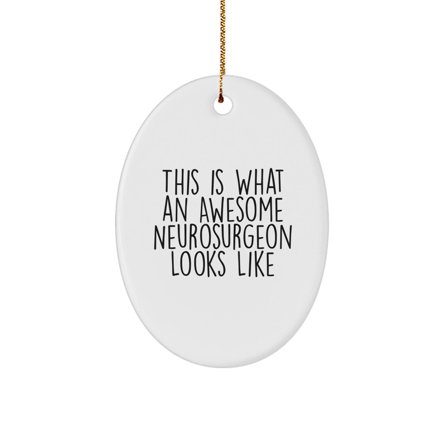 Neurosurgeon Gifts from Men, Gifts for Awesome Neurosurgeon, Christmas Unique Oval Ornament, This Is What An Awesome Neurosurgeon Looks Like, Funny - Image 1